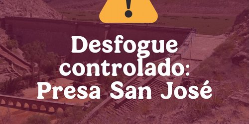 Conagua inicia desfogue controlado de la Presa San José; no prevén riesgos Sumario