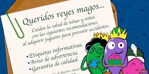 Este Día de Reyes regala juguetes seguros y evita riesgos a la salud de niñas y niños